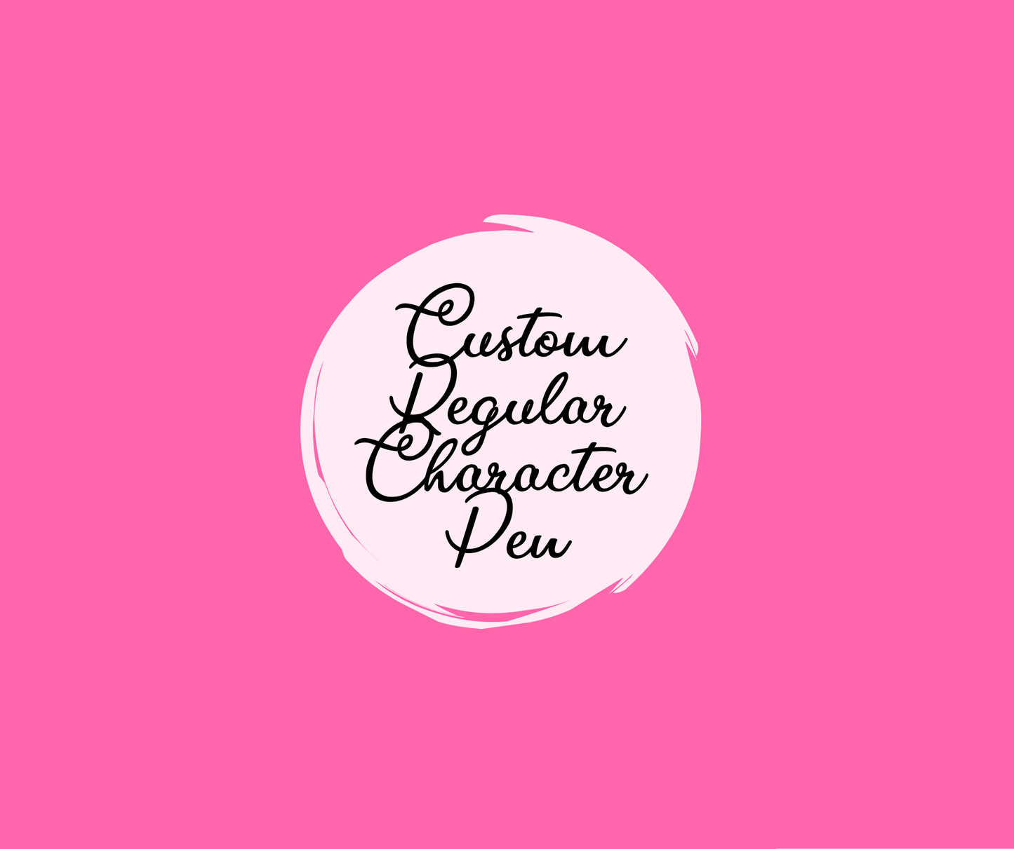 Custom Regular Character Pen