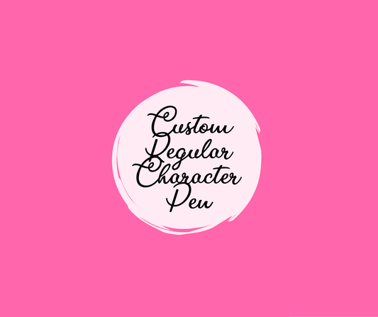 Custom Regular Character Pen